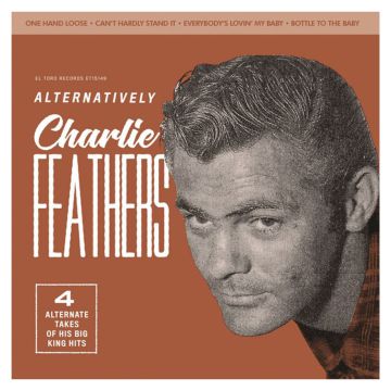 Charlie Feathers - Alternatively - 4 Alternate Takes - 7" Vinyl