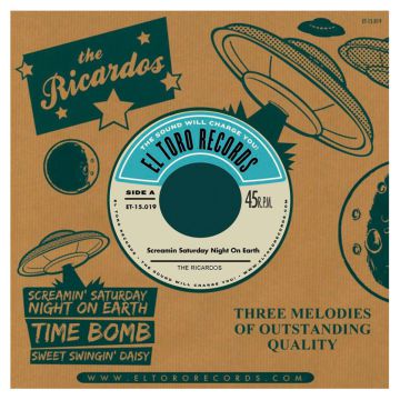 Single: The Ricardos - Screamin' Saturday Night On Earth / Time Bomb Sweet Swingin' Daisy El Toro Records